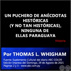 UN PUCHERO DE ANÉCDOTAS HISTÓRICAS (Y NO TAN HISTÓRICAS), NINGUNA DE ELLAS PARAGUAYA - Por THOMAS L. WHIGHAM - Domingo, 29 de Agosto de 2021